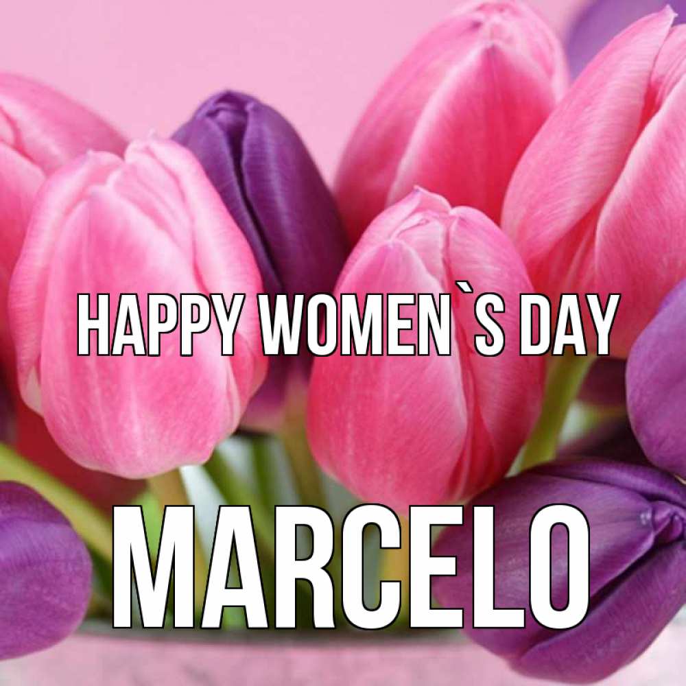 Greetings card с именем, Marcelo happy women`s day маме 1 Greetings with text for free download 
